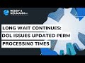 Long Wait Continues: DOL Issues Updated PERM Processing Times