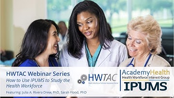 HWTAC Webinar- How to Use IPUMS Data to Study the Health Workforce