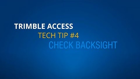 Trimble Access Tech Tips #4 - Check Backsight