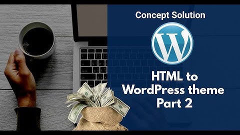 How to convert HTML to WordPress theme Part 2 | Wordpress Website | Development