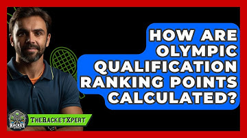 How Are Olympic Qualification Ranking Points Calculated? - The Racket Xpert