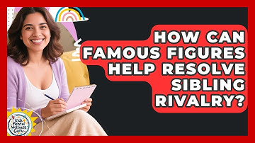 How Can Famous Figures Help Resolve Sibling Rivalry? - Kids Mental Wellness Guru