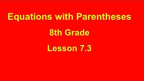Equations with Distributive Property (7.3 - 8th)