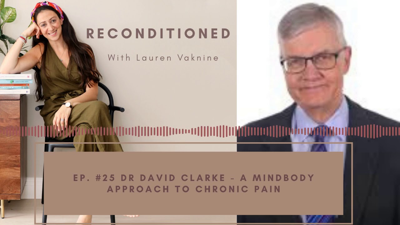 Reconditioned Podcast Ep. 25 - DR DAVID CLARK - Cure Chronic Pain w/ Your Mind