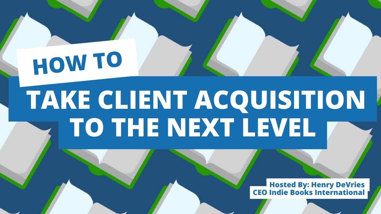How to Take Client Acquisition to the Next Level - YouTube