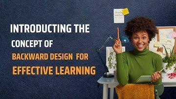 Personal Productivity ( Lesson 3): Introducing the Concept of Backward Design for Effective Learning