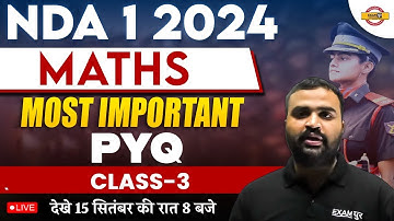 NDA 1 2024 | MATHS CLASS | MOST IMPORTANT PYQ | CLASS - 3 |  MATHS BY DHEERAJ SIR | NDA 2024