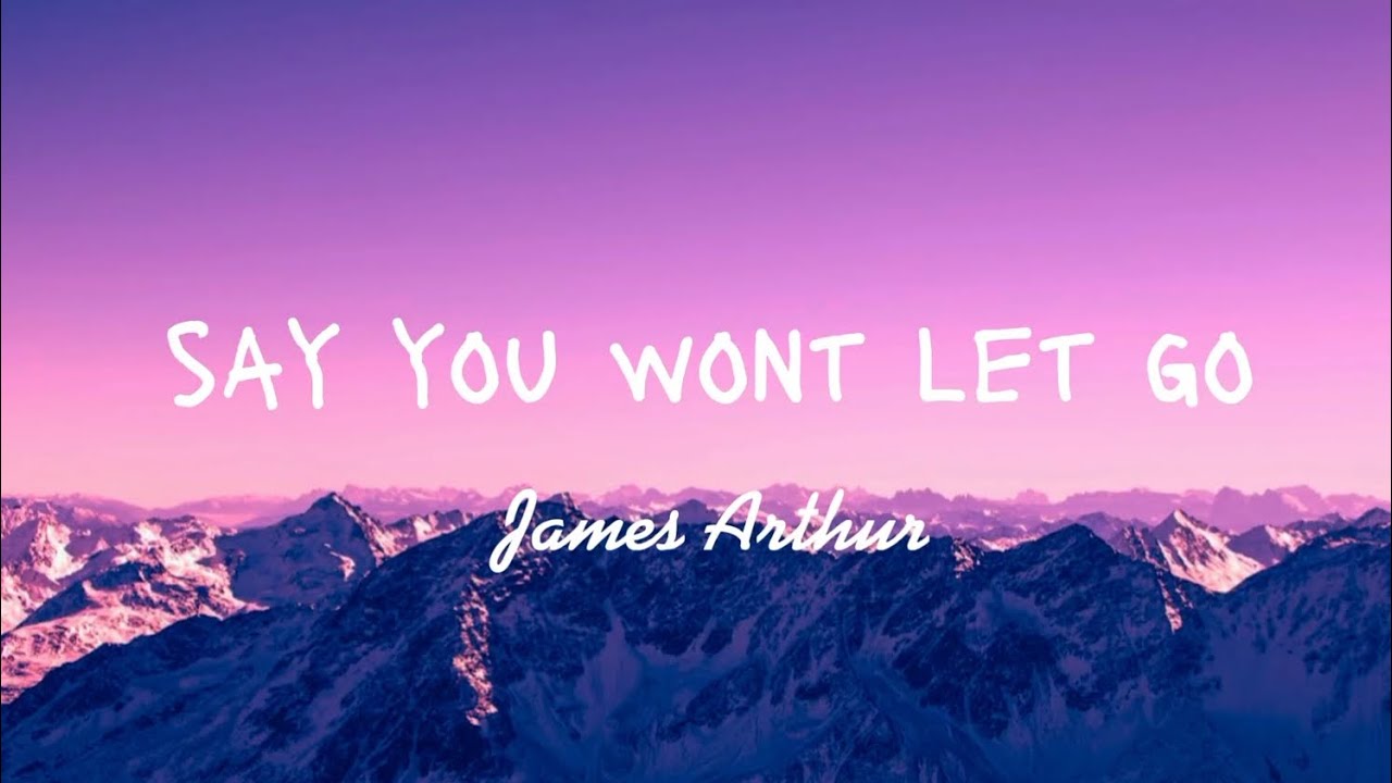 James Arthur - Say You Wont Let Go (Lyrics) - YouTube