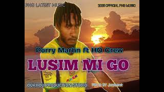 Lusim mi go _-_Porry Marhn _ft_H O Crew 2025 PNG latest music