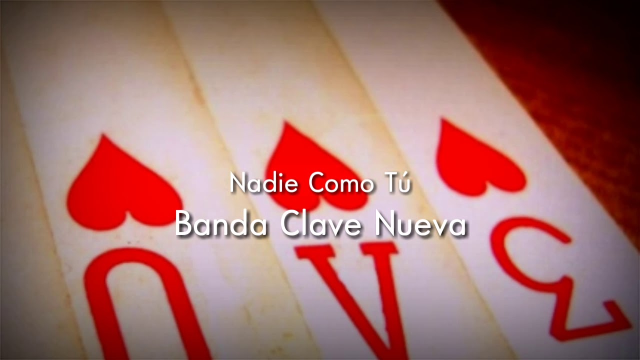 Nadie Como Tú · Banda Clave Nueva (Letra) YouTube