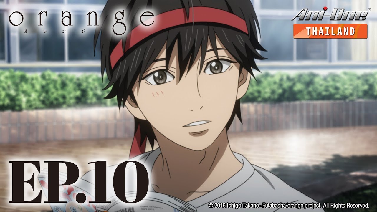 Orange ตอนที่ 10 [ซับไทย]【Ani-One Thailand】