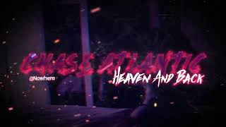 chase atlantic - heaven and back // ft. nowhere