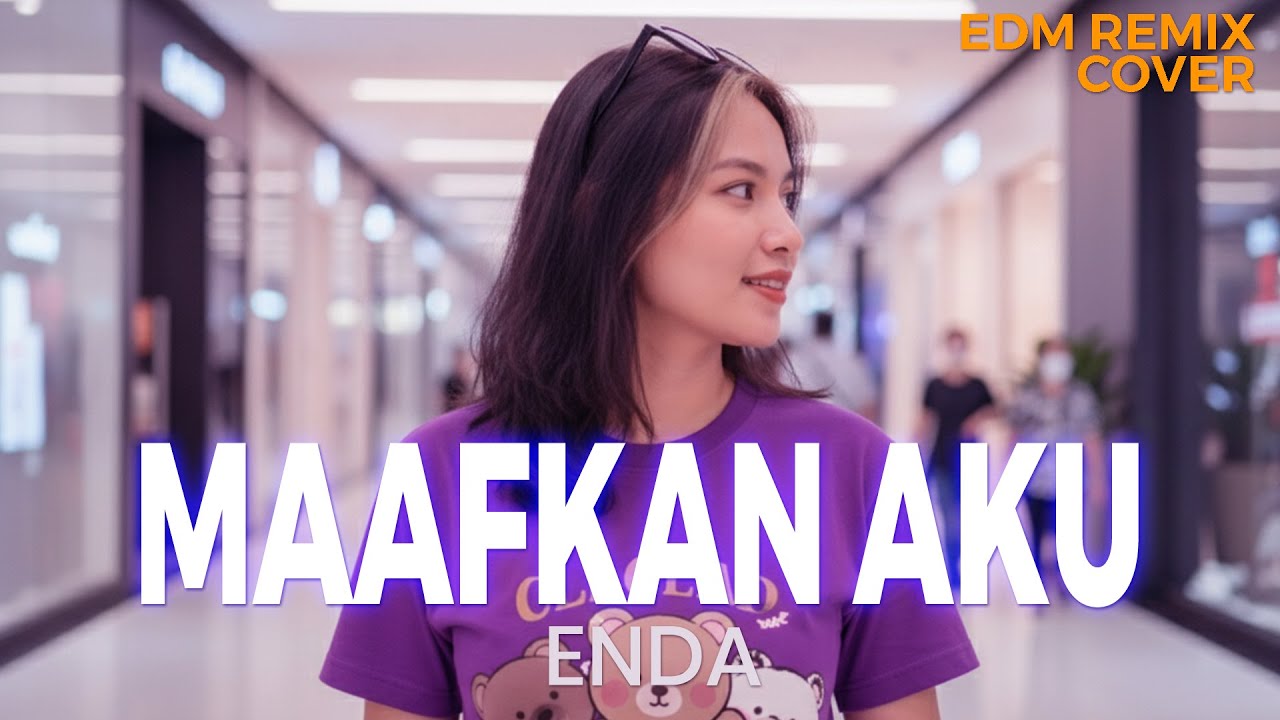 Maafkan Aku – ENDA Emotional EDM Remix (Cover by ENDHERRA)