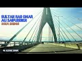 DRIVE ACROSS SOUTHEAST ASIA LONGEST BRIDGE//SULTAN HAJI OMAR ALI SAIFUDDIEN BRIDGE//T30KM LONG