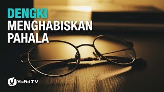 Dengki Menghapuskan Pahala - Ustadz Abu Haidar - Lima Menit yang Menginspirasi