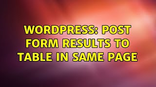 Wordpress: Post Form Results to Table in Same page (2 Solutions!!)