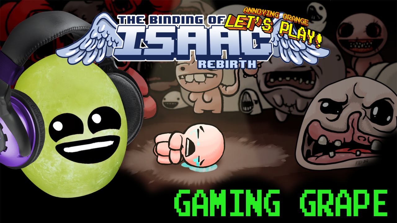 Gaming Grape Plays -  The Binding of Isaac: REBIRTH