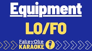 Equipment - LO/FO [Karaoke]