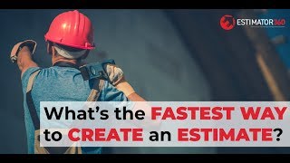 What’s the fastest way to create an estimate?