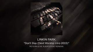 Linkin Park - Don't Stay (Devil Worship Intro 2003) [STUDIO VERSION] Resimi