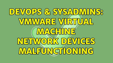 DevOps & SysAdmins: VMware virtual machine network devices malfunctioning (3 Solutions!!)