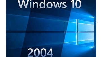 April 2020 Windows 10 Version 2004 and Microsoft Edge Chromium update
