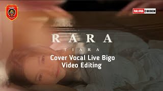 RARA - TIARA ( KRIZ ) Cover Vocal Live Bigo Video Editing