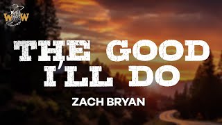 Zach Bryan - The Good I’ll Do (Lyrics)