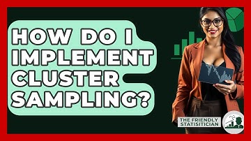 How Do I Implement Cluster Sampling? - The Friendly Statistician