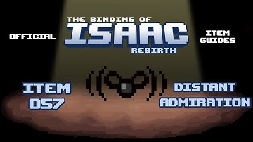 Official TBOI Item Guides No. 057: Distant Admiration