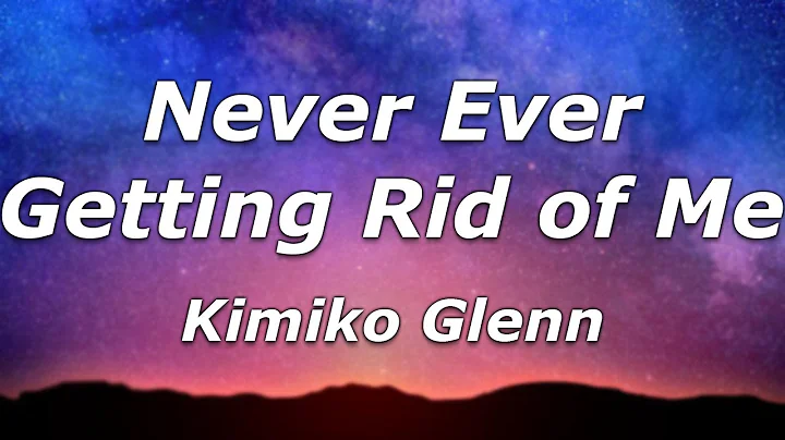 Kimiko Glenn - Never Ever Getting Rid of Me (Lyrics) - "Wherever you go, I won't be far to follow" - DayDayNews