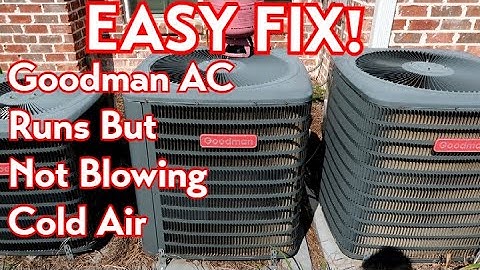 Goodman Air Conditioner Runs But Not Blowing Cold Air