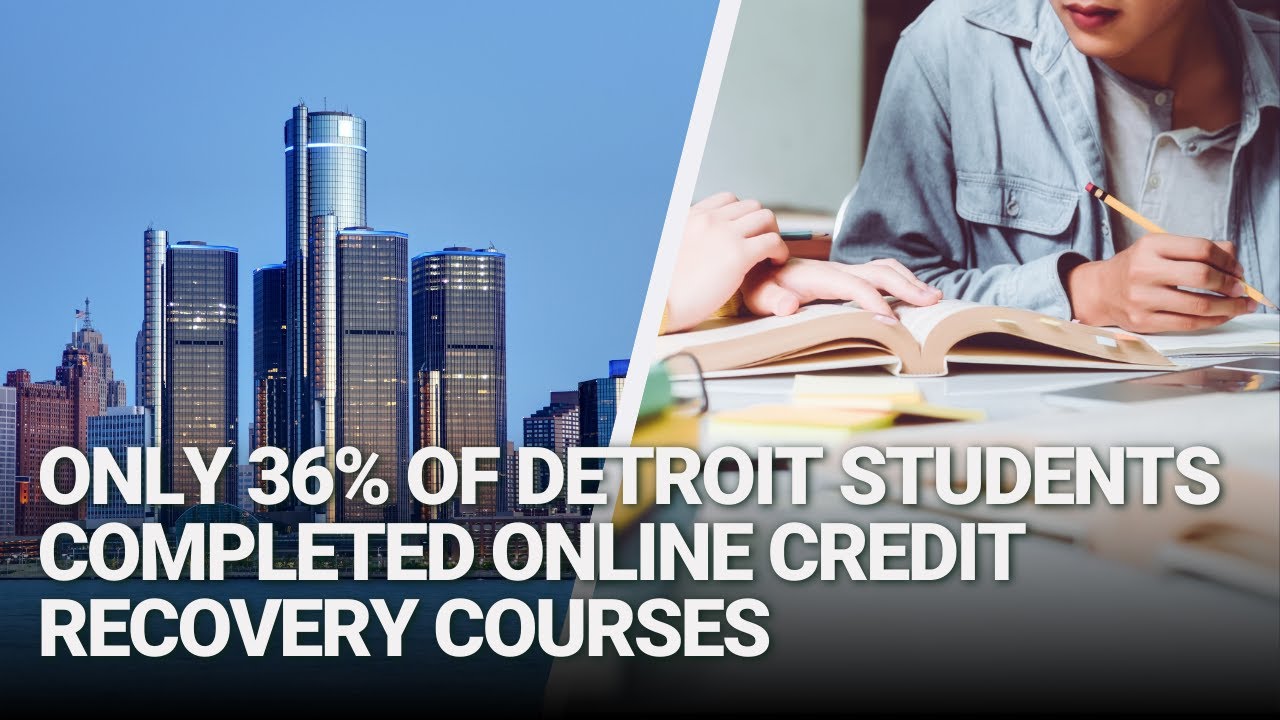 Only 36 of Students in Detroit Completed Online Credit Recovery
