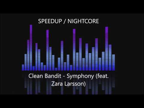 Clean Bandit Symphony Feat Zara Larsson SPEEDUP NIGHTCORE