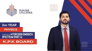 PGC Lectures-Inter Part 2-KPK Board-Physics-Chapter 19-Hydrogen Emission Spectrum (Part A)