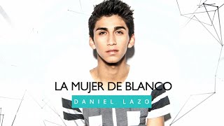 Daniel Lazo - La Mujer De Blanco (Audio) chords