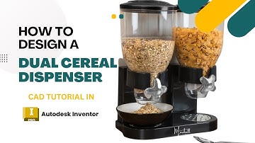 Watch Me Make a Cool Cereal Dispenser Step by Step in Autodesk Inventor - Part 3