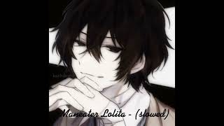 Maneater Lolita - (slowed)