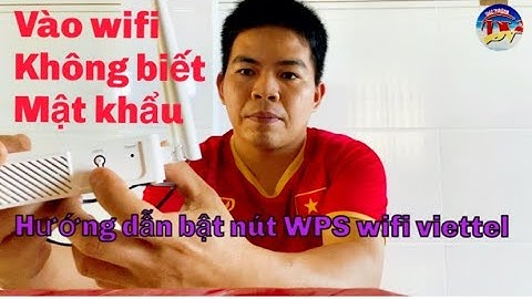 Vào wifi không cần mật khẩu bằng nút WPS - Hướng dẫn cách bật tắt nút WPS trên modem viettel