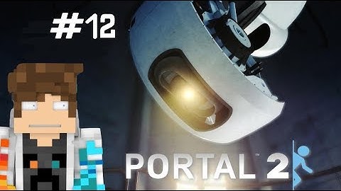 portal 2 #12 Butterfingers