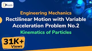 Rectilinear Motion with Variable Acceleration Problem No.2 - Kinematics of Particles