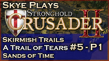 Stronghold Crusader 2 ► A Trail of Tears - Mission 5 - Sands of Time (Part 1) ◀ Skirmish Trail