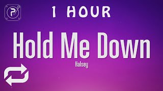 [1 HOUR 🕐 ] Halsey - Hold Me Down (Lyrics)