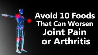 Avoid 10 Foods That Can Worsen Joint Pain or Arthritis