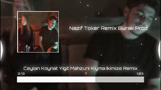 @ceylankoynat @yigit_mahzuni Kıyma İkimize Remix ( Nazif Toker Burak Prod) Resimi