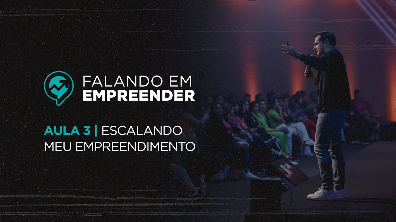 Aula 3 | ESCALANDO MEU EMPREENDIMENTO