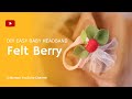 #DIY EASY BABY HEADBAND - How to Make Felt Berry for Baby Headband - S Nuraeni