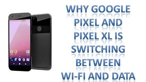 Pixel and Pixel XL Wifi Issues ?- Easy Fix