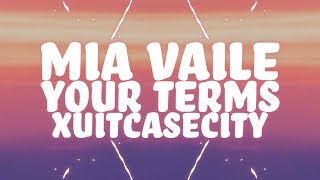 Mia Vaile, Xuitcasecity - Your Terms (Lyrics) ft. House of Wolf