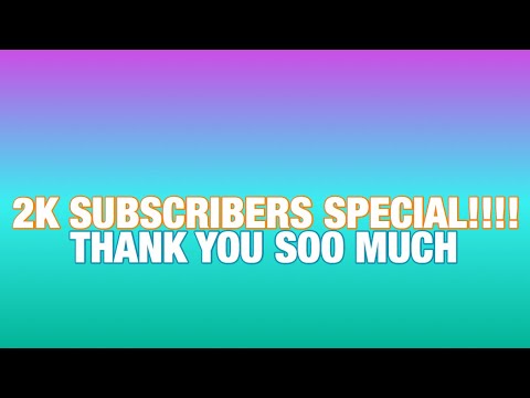 2K SUBSCRIBERS SPECIAL!!! - YouTube